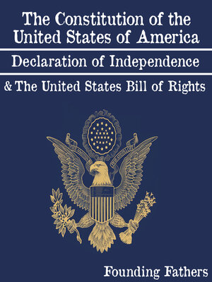 cover image of The Constitution of the United States of America, Declaration of Independence and the United States Bill of Rights